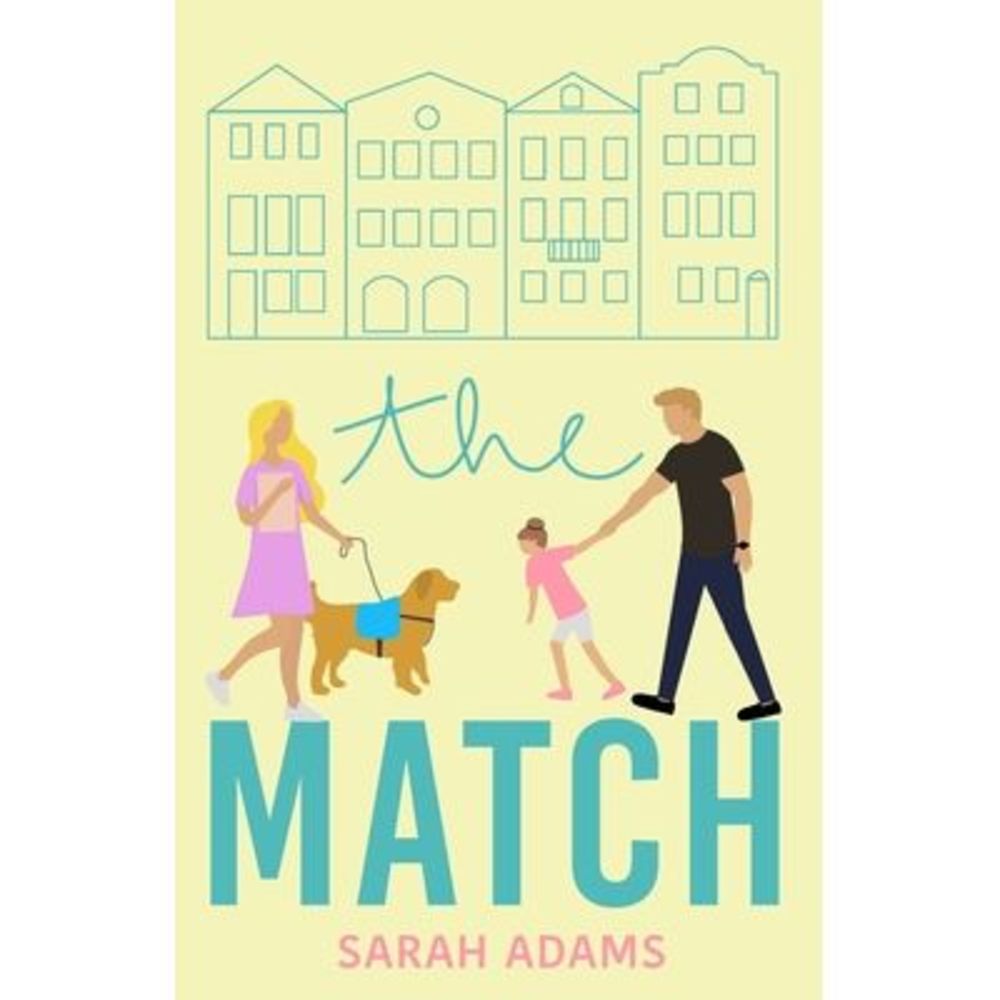 The Match: A Romantic Comedy -- Sarah Adams